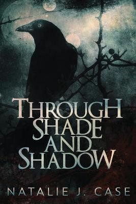 Through Shade And Shadow(English, Paperback, Case Natalie J)