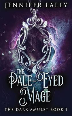 The Pale-Eyed Mage(English, Paperback, Ealey Jennifer)