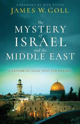 The Mystery of Israel and the Middle East - A Prophetic Gaze into the Future(English, Paperback, Goll James W.)