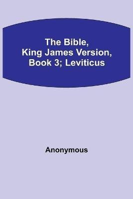 The Bible, King James version, Book 3; Leviticus(English, Paperback, Anonymous)