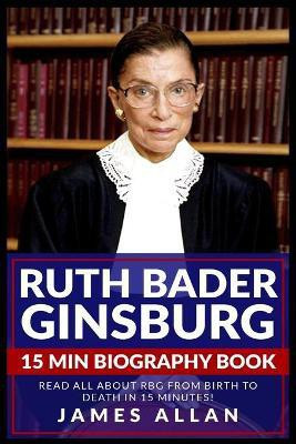 Ruth Bader Ginsburg 15 Min Biography Book(English, Paperback, Allan James)