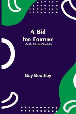 A Bid for Fortune; Or, Dr. Nikola's Vendetta(English, Paperback, Boothby Guy)