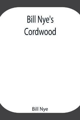 Bill Nye's Cordwood(English, Paperback, Nye Bill)
