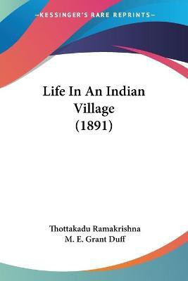 Life In An Indian Village (1891)(English, Paperback, Ramakrishna Thottakadu)