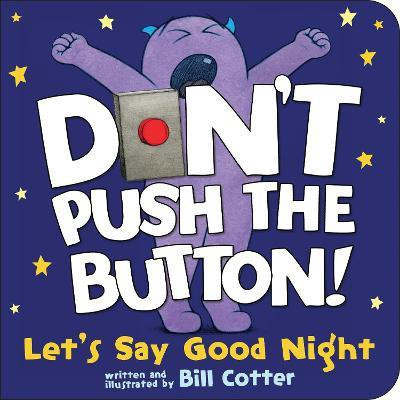 Don't Push the Button! Let's Say Good Night(English, Board book, Cotter Bill)