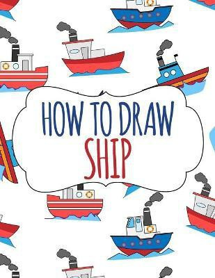 How to Draw Ship(English, Paperback, Ramirez-Santos Helga)