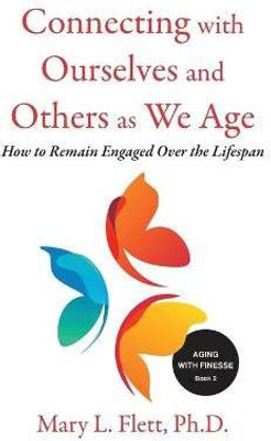 Connecting with Ourselves and Others as We Age(English, Paperback, Flett Mary)