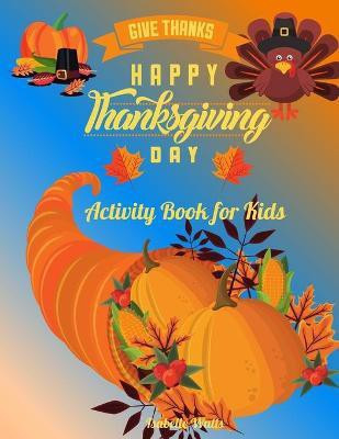 Give Thanks Happy Thanksgiving Day(English, Paperback, Watts Isabelle)