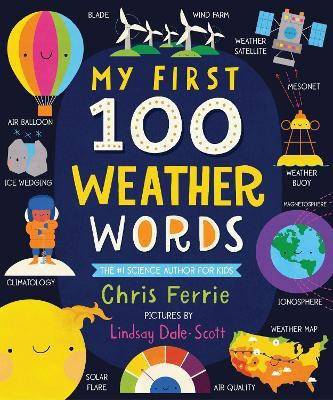 My First 100 Weather Words(English, Board book, Ferrie Chris)