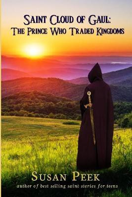 Saint Cloud of Gaul, The Prince Who Traded Kingdoms(English, Paperback, Peek Susan)