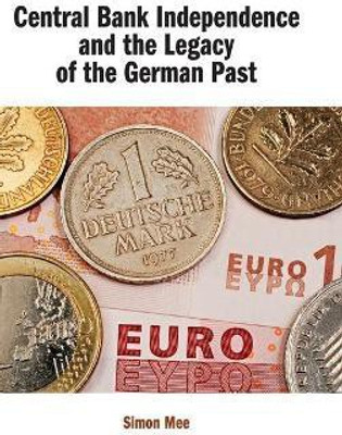 Central Bank Independence and the Legacy of the German Past(English, Hardcover, Mee Simon)