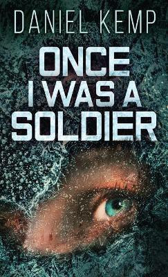 Once I Was A Soldier(English, Hardcover, Kemp Daniel)