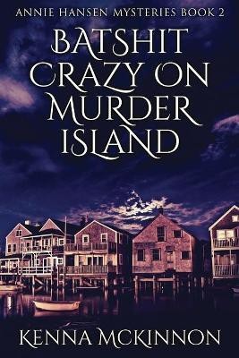 Batshit Crazy On Murder Island(English, Paperback, McKinnon Kenna)