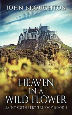 Heaven In A Wild Flower(English, Hardcover, Broughton John)