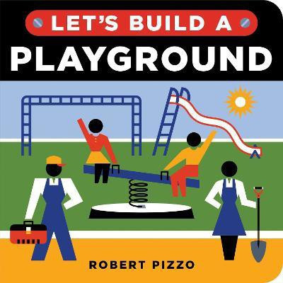 Let's Build a Playground(English, Board book, Pizzo Robert)