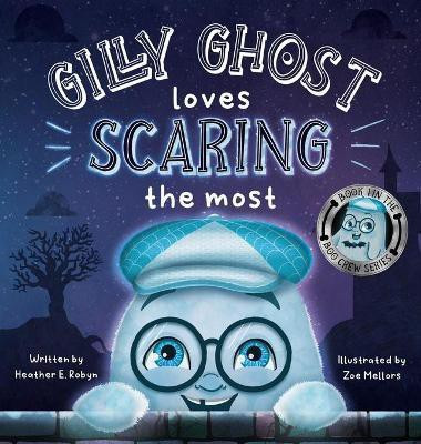Gilly Ghost Loves Scaring the Most(English, Hardcover, Robyn Heather E Dr)