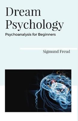 Dream Psychology Psychoanalysis for Beginners(English, Paperback, Freud Sigmund)