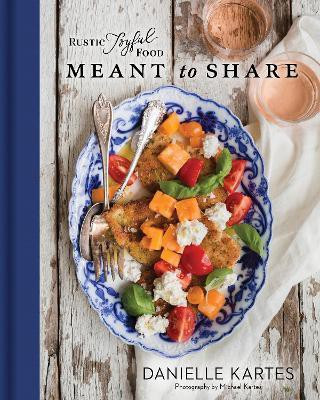 Rustic Joyful Food: Meant to Share(English, Hardcover, Kartes Danielle)
