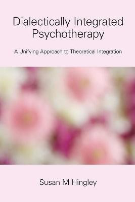Dialectically Integrated Psychotherapy(English, Paperback, Hingley Susan M)
