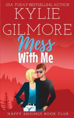 Mess With Me(English, Paperback, Gilmore Kylie)
