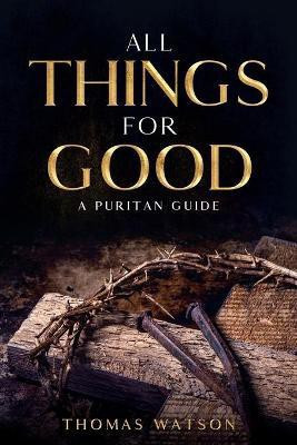 All Things for Good(English, Paperback, Watson Thomas)