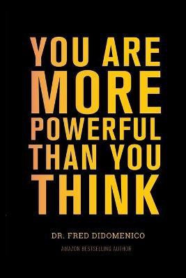 You Are More Powerful Than You Think(English, Paperback, Didomenico Fred Dr)