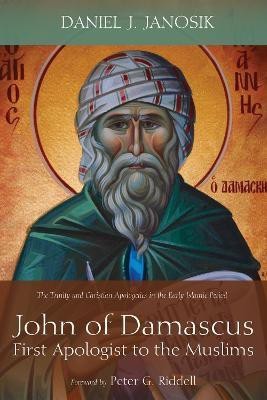 John of Damascus, First Apologist to the Muslims(English, Paperback, Janosik Daniel J)