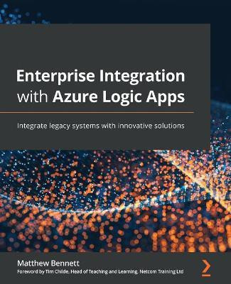 Enterprise Integration with Azure Logic Apps(English, Paperback, Bennett Matthew)