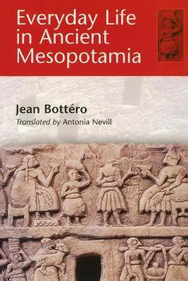 Everyday Life in Ancient Mesopotamia(English, Paperback, Bottero Jean)
