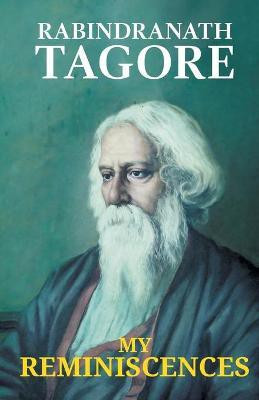 My Reminiscences(English, Paperback, Tagore Rabindranath)