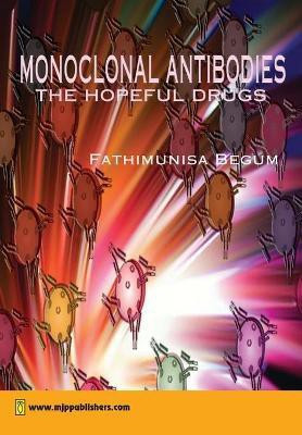 Monoclonal Antibodies Hopeful Drug Design First Edition(English, Paperback, Begum Fathimunisa)