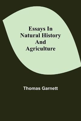 Essays in Natural History and Agriculture(English, Paperback, Garnett Thomas)