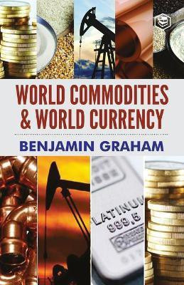 World Commodities & World Currency(English, Paperback, Graham Benjamin)