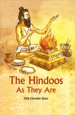 The Hindoos As They Are(Hardcover, Shib Chunder Bose)