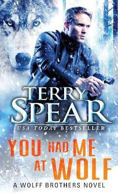 You Had Me at Wolf(English, Paperback, Spear Terry)