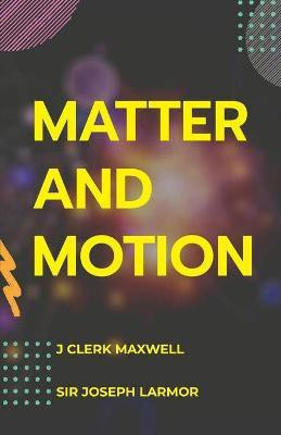 Matter and Motion(English, Paperback, Clerk James Maxwell)