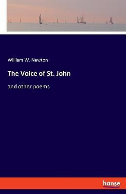 The Voice of St. John(English, Paperback, Newton William W)
