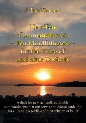 New Ten Commandments - Ten Mindfullnesses - for the Time of and after Covid-19(English, Paperback, Zauner Erhard)