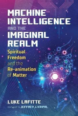 Machine Intelligence and the Imaginal Realm(English, Paperback, Lafitte Luke)