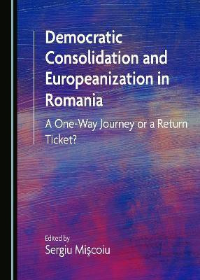 Democratic Consolidation and Europeanization in Romania(English, Hardcover, unknown)