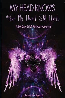 My Head Knows *But My Heart Still Hurts(English, Paperback, Niedentohl Stacey)