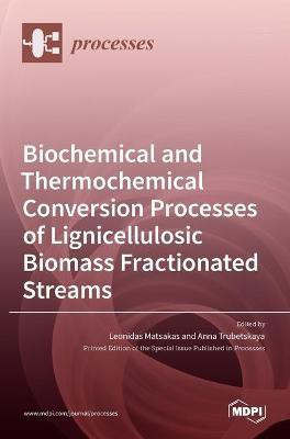 Biochemical and Thermochemical Conversion Processes of Lignicellulosic Biomass Fractionated Streams(English, Hardcover, unknown)