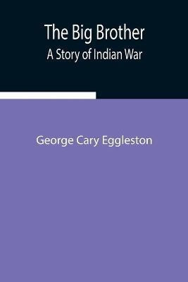 The Big Brother(English, Paperback, Cary Eggleston George)