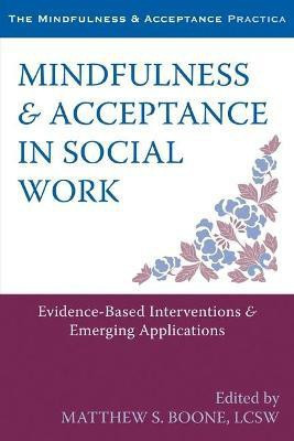 Mindfulness and Acceptance in Social Work(English, Paperback, Boone Matthew S)