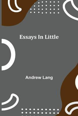 Essays in Little(English, Paperback, Lang Andrew)
