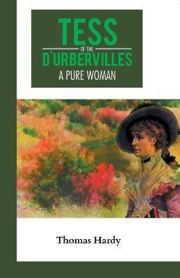 Tess of the D'urbervilles A Pure Woman(English, Paperback, Hardy Thomas)