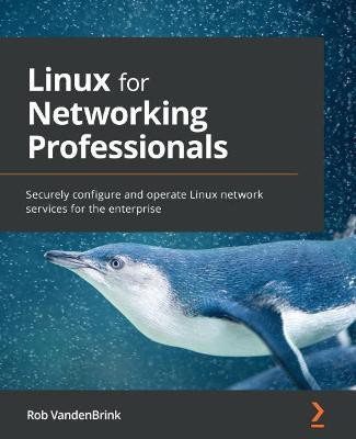 Linux for Networking Professionals(English, Paperback, VandenBrink Rob)