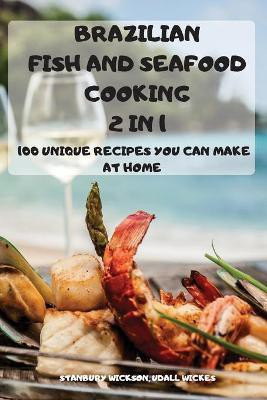 BRAZILIAN FISH and SEAFOOD COOKING 2 IN 1(English, Paperback, Stanbury Wickson Udall Wickes)