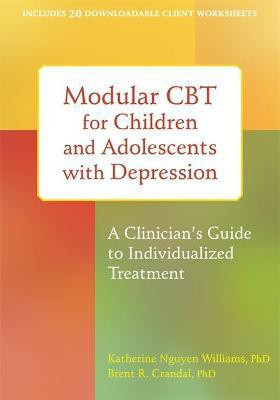 Modular CBT for Children and Adolescents with Depression(English, Paperback, Williams Katherine Nguyen)