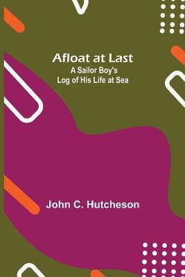 Afloat at Last(English, Paperback, C Hutcheson John)